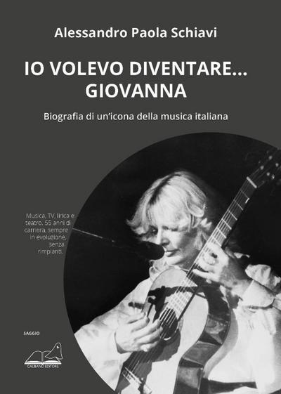 ’Io volevo diventare... Giovanna’. Biografia di un’icona della musica italiana