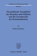Die politische Treupflicht der Beamten und Soldaten und die Grundrechte der Kommunikation.