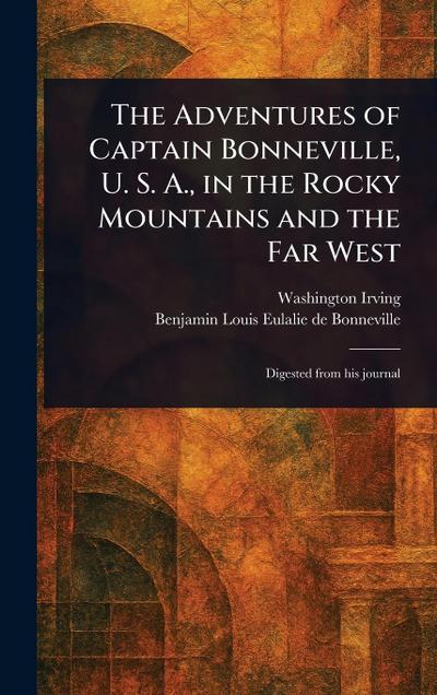 The Adventures of Captain Bonneville, U. S. A., in the Rocky Mountains and the Far West