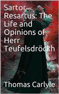 Sartor Resartus: The Life and Opinions of Herr Teufelsdröckh