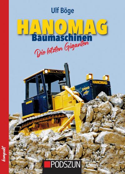 Hanomag Baumaschinen - Die letzten Giganten
