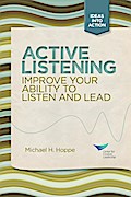 Active Listening: Improve Your Ability to Listen and Lead, First Edition
