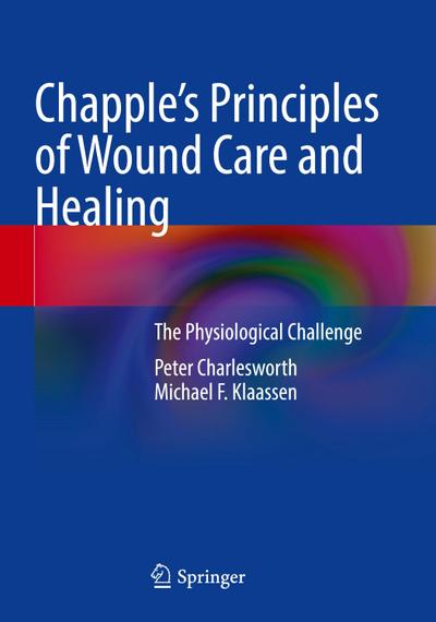 Chapple’s Principles of Wound Care and Healing