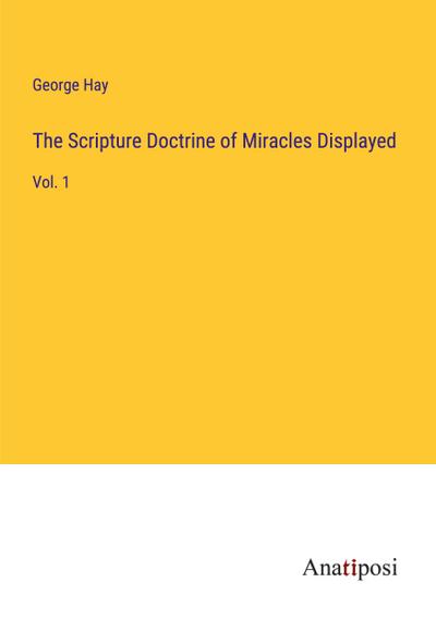 The Scripture Doctrine of Miracles Displayed