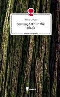 Saving Arthur the Black. Life is a Story - story.one