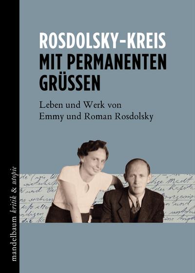 Mit permanenten Grüßen: Leben und Werk von Emmy und Roman Rosdolsky