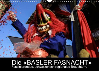 BASLER FASNACHT ¿ Faszinierendes, schweizerisch regionales Brauchtum.CH-Version  (Wandkalender 2023 DIN A3 quer)