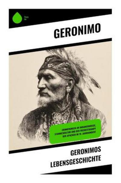 Geronimos Lebensgeschichte