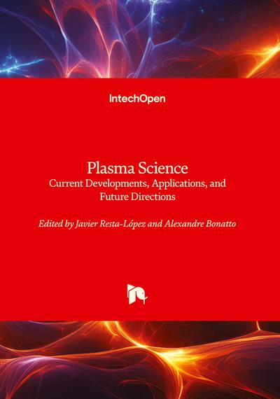 Plasma Science - Current Developments, Applications, and Future Directions