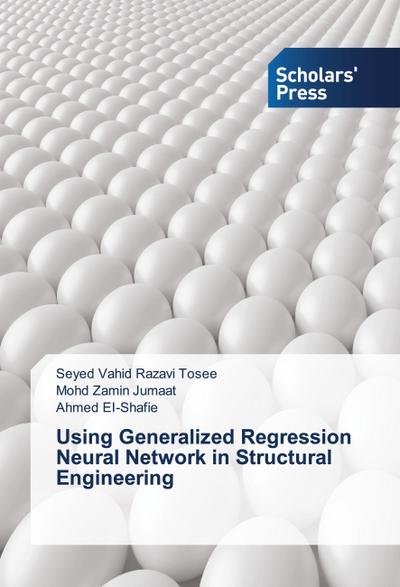 Using Generalized Regression Neural Network in Structural Engineering