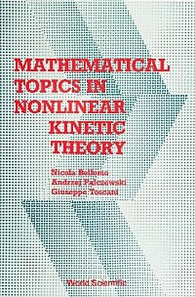 MATHEMATICAL TOPICS IN NONLINEAR KINETIC