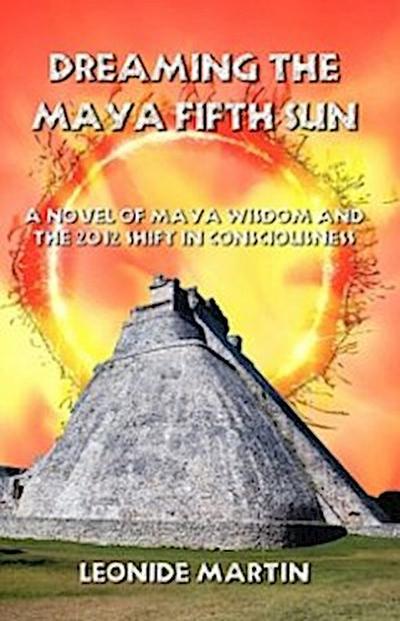 Dreaming the Maya Fifth Sun