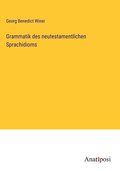 Grammatik des neutestamentlichen Sprachidioms