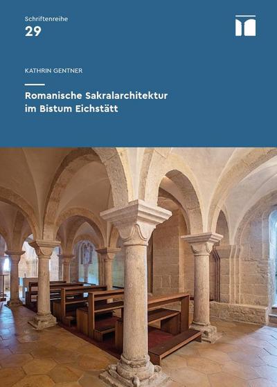 Romanische Sakralarchitektur im Bistum Eichstätt 
