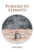 Pursued to Eternity