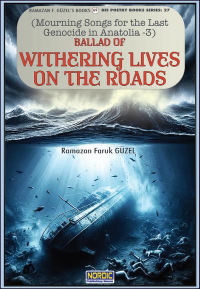 Ballad of Withering Lives on the Roads (Mourning Songs for the Last Genocide in Anatolia)