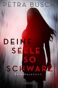 Deine Seele so schwarz von Petra Busch | Ebook