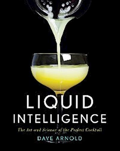 Liquid Intelligence: The Art and Science of the Perfect Cocktail