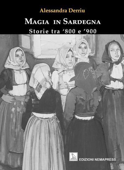 Magia in Sardegna. Storie tra ’800 e ’900