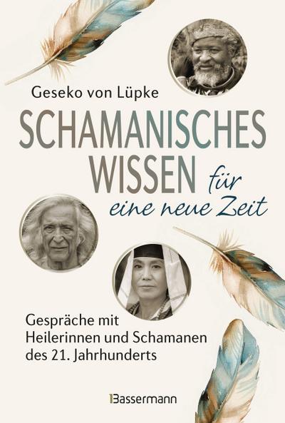 Schamanisches Wissen für eine neue Zeit