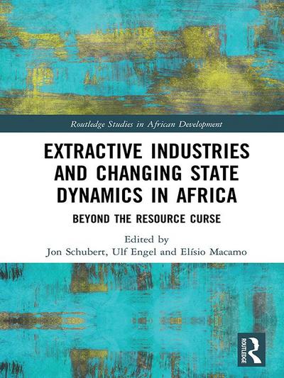 Extractive Industries and Changing State Dynamics in Africa