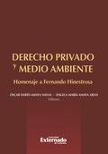 Derecho privado y medio ambiente: homenaje a Fernando Hinestrosa