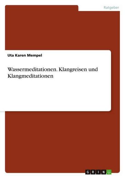 Wassermeditationen. Klangreisen und Klangmeditationen