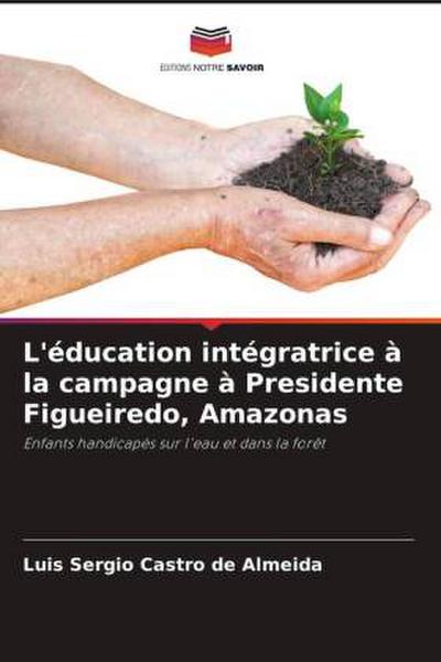 L’éducation intégratrice à la campagne à Presidente Figueiredo, Amazonas