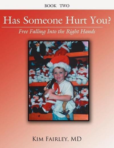 Has Someone Hurt You?: Free Falling Into the Right Hands Book Two
