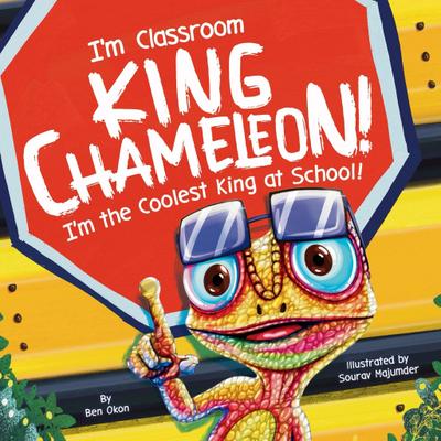 I’m Classroom King Chameleon! I’m the Coolest King at School!