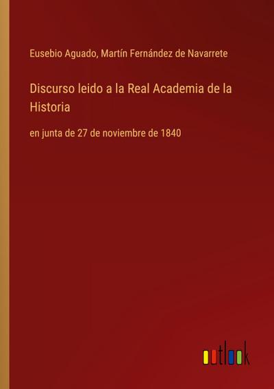 Discurso leido a la Real Academia de la Historia
