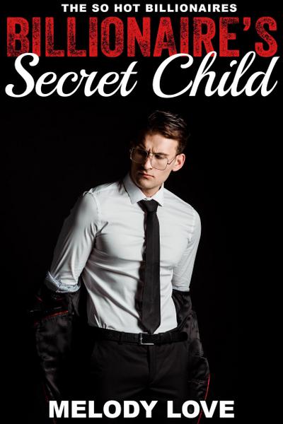 Hot Billionaire’s Secret Child (So Hot Billionaires, #18)