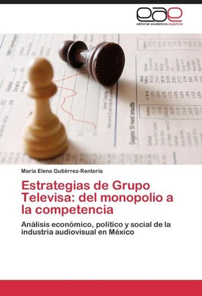Estrategias de Grupo Televisa: del monopolio a la competencia