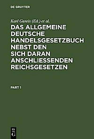 Das allgemeine deutsche Handelsgesetzbuch nebst den sich daran anschließenden Reichsgesetzen