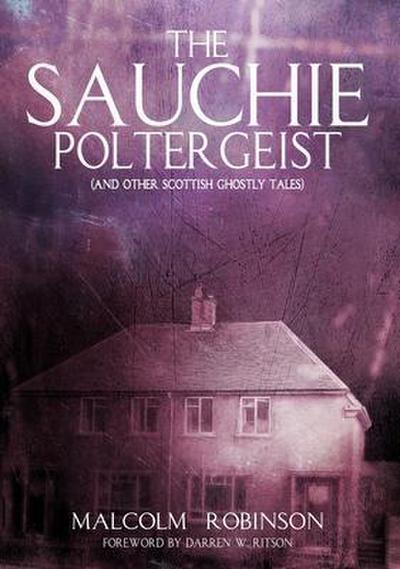 The Sauchie Poltergeist (And other Scottish ghostly tales)