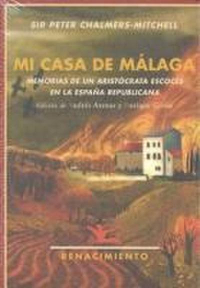 Mi casa de Málaga : memorias de un aristócrata escocés en la España republicana