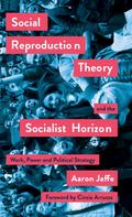 Social Reproduction Theory and the Socialist Horizon