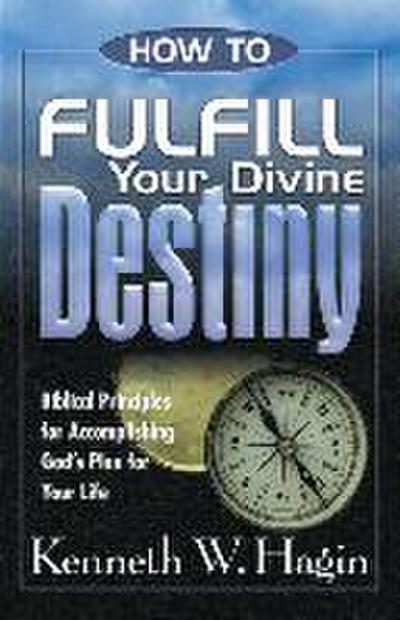 How to Fulfill Your Divine Destiny