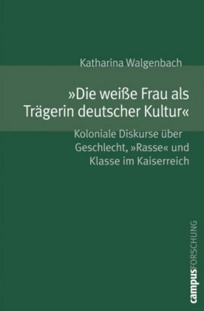 "Die weiße Frau als Trägerin deutscher Kultur"