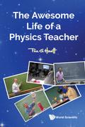 AWESOME LIFE OF A PHYSICS TEACHER, THE