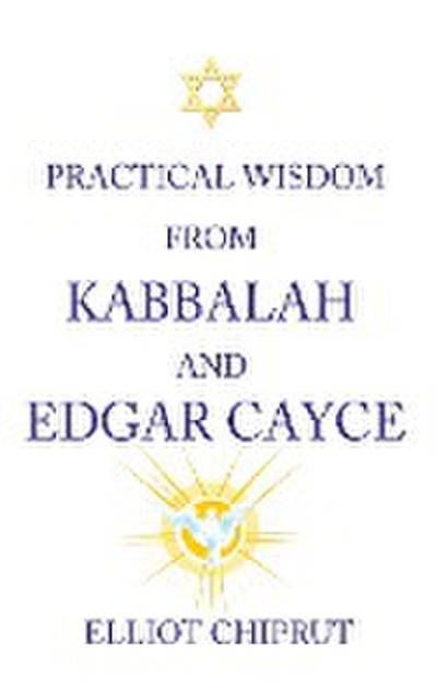 Practical Wisdom from Kabbalah and Edgar Cayce