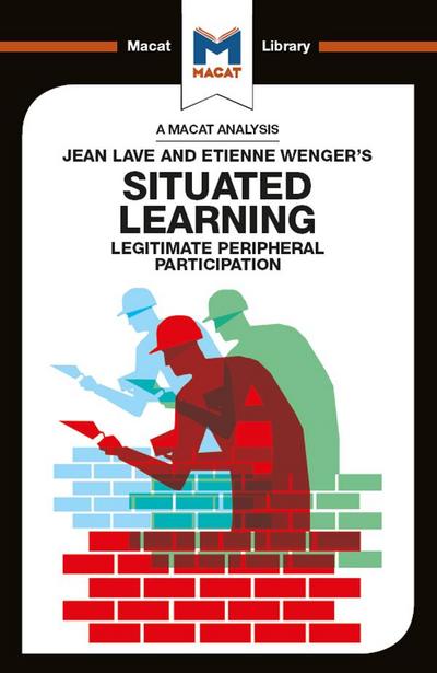 An Analysis of Jean Lave and Etienne Wenger’s Situated Learning