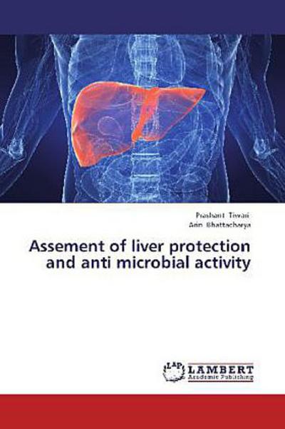 Assement of liver protection and anti microbial activity
