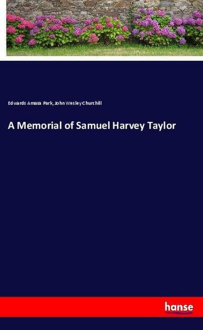 A Memorial of Samuel Harvey Taylor