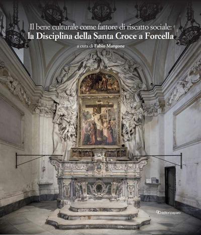 Il bene culturale come fattore di riscatto sociale: la Disciplina della Santa Croce a Forcella. Restauri, implementazioni, approfondimenti e acquisizioni