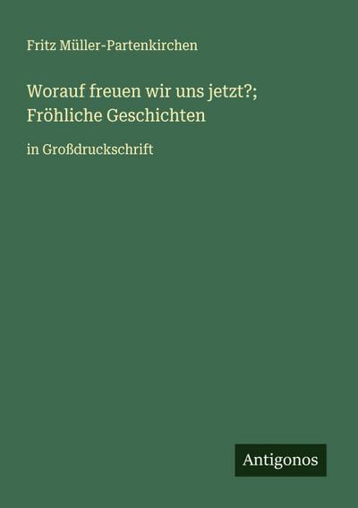 Worauf freuen wir uns jetzt?; Fröhliche Geschichten