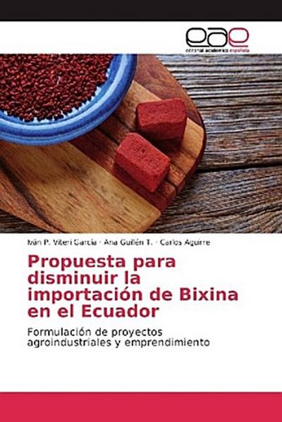 Propuesta para disminuir la importación de Bixina en el Ecuador