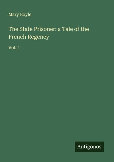 The State Prisoner: a Tale of the French Regency