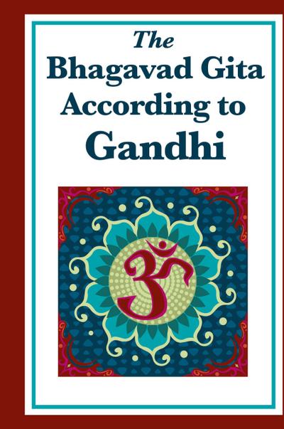 The Bhagavad Gita According to Gandhi
