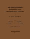 Der Steinkohlenbergbau des Preussischen Staates in der Umgebung von Saarbrücken